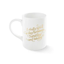 Fringe Studio "I really need a day between Saturday & Sunday" Ceramic Coffee Mug, 12 oz., White/Gold (421011)